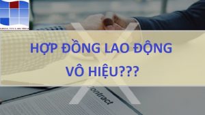 unnamed 1 300x169 - HỢP ĐỒNG LAO ĐỘNG VÔ HIỆU, XỬ LÝ NHƯ THẾ NÀO ????