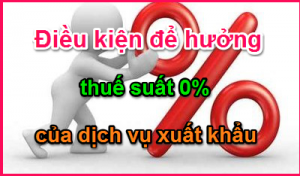 dieu kien de doanh nghiep huong thue suat 0 dich vu xuat khau 300x176 - ĐIỀU KIỆN ÁP DỤNG THUẾ SUẤT THUẾ GTGT 0%