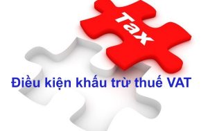 dieu kien khau tru thue gia tri gia tang dau vao 2406144330 300x189 - ĐIỀU KIỆN KHẤU TRỪ THUẾ GTGT ĐẦU VÀO