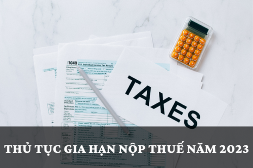 Thu tuc gia han nop thue nam 2023 500x333 - GIA HẠN TIỀN THUẾ, TIỀN THUÊ ĐẤT NĂM 2023