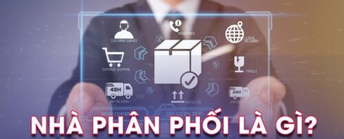 Tìm hiểu thông tin về nhà phân phối là gì?