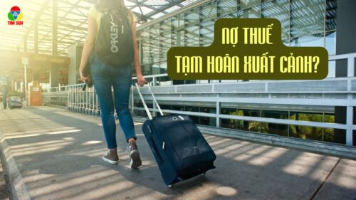 tam hoan xuat canh 500x281 - Những lưu &yacute; trước khi xuất cảnh người nộp thuế cần biết